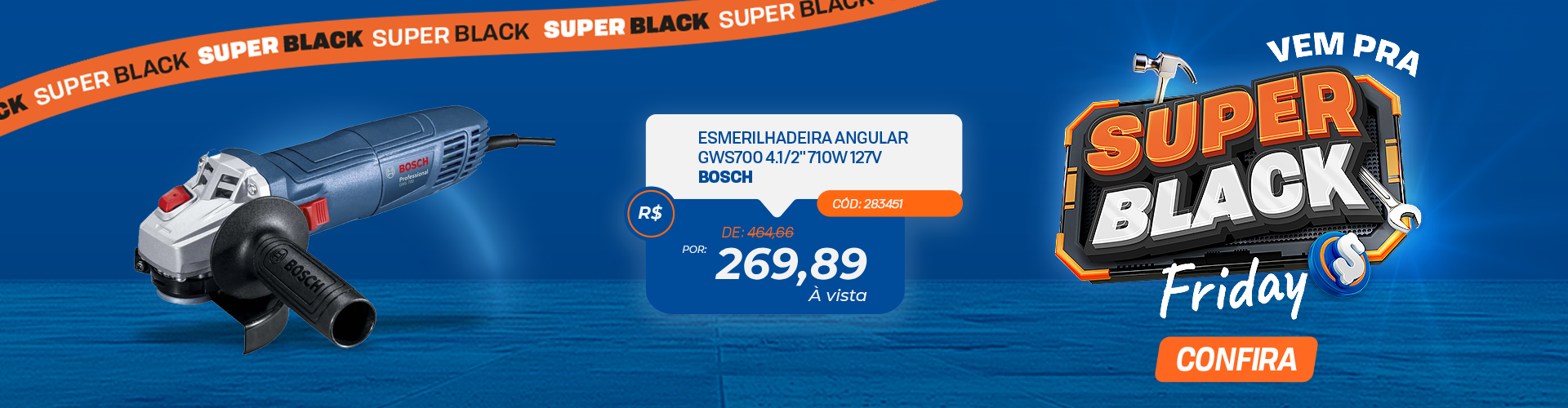 Banner promocional da esmerilhadeira Bosch. Fundo azul com faixa em laranjo escrito "Super Black" na parte superior, com modelo do produto, preço e breve descrição sobre a máquina.