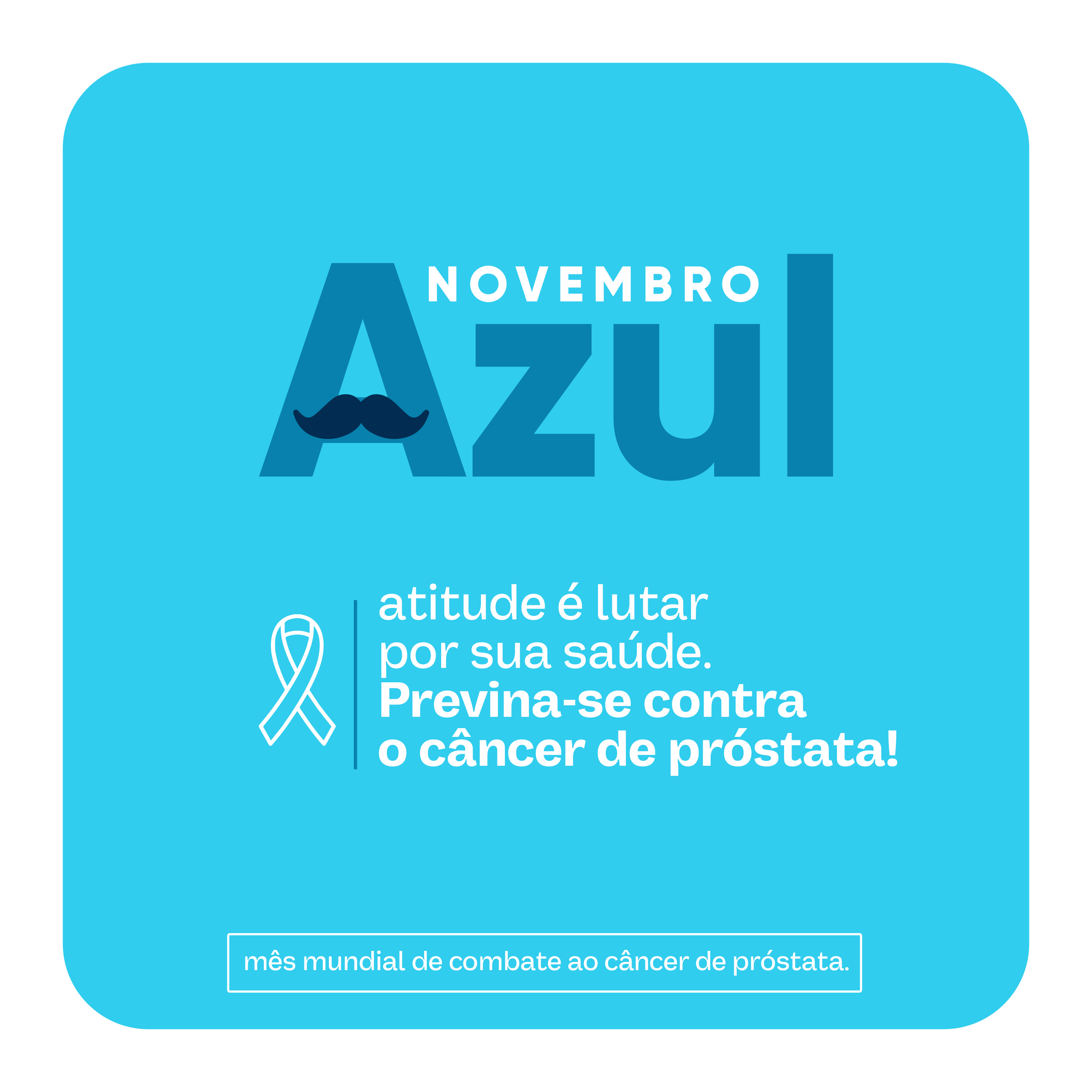 Imagem em fundo azul claro com textos sobre Novembro Azul. Desenho de um bigode na letra A e abaixo, o laço símbolo da campanha novembro azul.