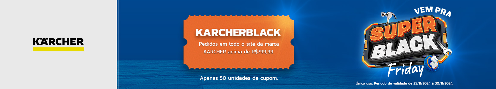 Banner cupom de desconto da marca Karcher. Código do cupom: KARCHERBLACK.